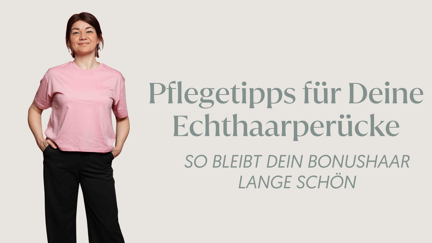 Pflegetipps für Deine Echthaarperücke – So bleibt Dein Bonushaar lange schön